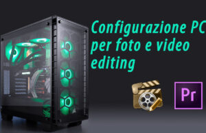 PC Editing 500€ anche Ufficio – Febbraio 2021 Configurazione PC Editing 500 Euro